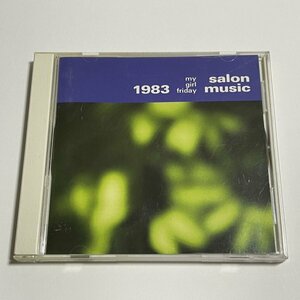 CD SALON MUSIC『MY GIRL FRIDAY-1983-』サロン・ミュージック PCCA-00448 解説：小山田圭吾