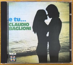 ◎CLAUDIO BAGLIONI / E Tu... ( 5th / 1974年作/ Vangelis/ Toto Torquati ) ※ EU盤CD (ドイツ・プレス)【 RCA PD70843 】1985年発売