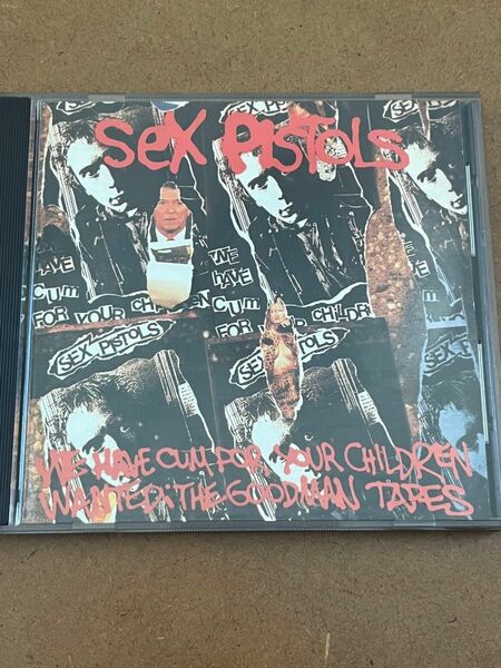 SEX PISTOLS/WE’VE CUM FOR YOUR CHILDREN(WANTED:THE GOODMAN TAPES)