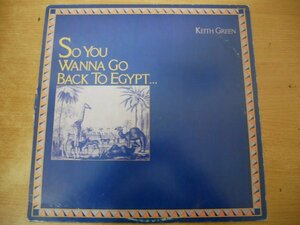 N3-204＜LP/US盤/美盤＞Keith Green / So You Wanna Go Back To Egypt