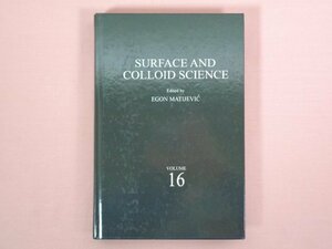 ★洋書『 SURFACE AND COLLOID SCIENCE VOLUME 16 』 Egon Matijevic/著 Springer