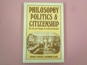 ★洋書『 PHILOSOPHY POLITICS & CITIZENSHIP The Life and Thought of the British Idealists 』ANDREW VINCENT&RAYMONF PLANT BlackWell