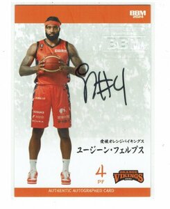 【ユージーン・フェルプス】2023-24 BBM B.LEAGUE Fast Break 1st Half 20枚限定 縦型 直筆サインカード #19/20 愛媛オレンジバイキングス