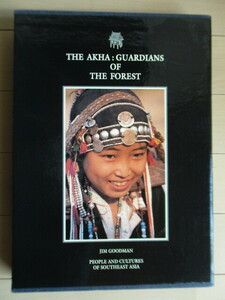 「THE AKHA : GUARDIANS OF THE FOREST」 Jim Goodman　1997年　TEAK HOUSE　洋書　英語　アカ族　東南アジア　少数民族　