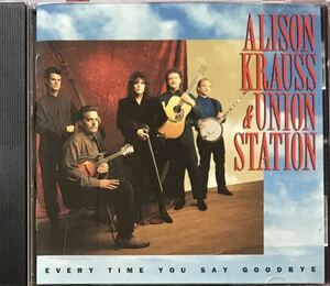 Alison Krauss & Union Station [Every Time You Say Goodbye] ブルーグラス / トラディショナルカントリー / 女性ボーカル