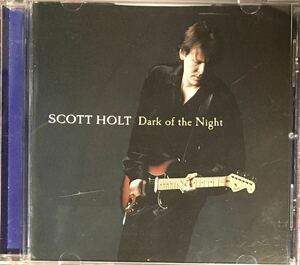 Scott Holt[Dark Of The Night]ブルースロック/スワンプ/ギタースリンガー/Buddy Guy参加！/Stevie Ray Vaughan & Double Trouble関連