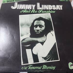 Jimmy Lindsay - Ain't No Sunshine / 7インチとは別Mix！！ / Tomorrow Morning //　Gem 12inch / Roots