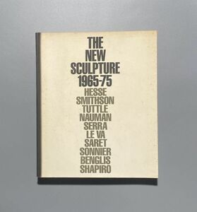 THE NEW SCULPTURE 1965-75 新しい彫刻 リチャード タトル , リチャードセラ ほか