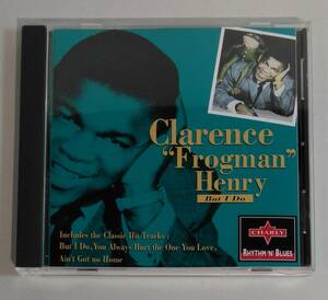 CD / Clarence "Frogman" Henry / But I Do / クラレンス・フロッグマン・ヘンリー / Ain't Got No Home / 30096