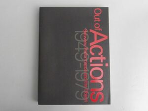 『out of Actions アクション 行為がアートになるとき 1949-1979』図録 