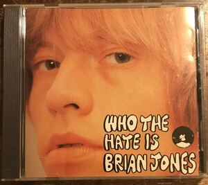 The Rolling Stones / ローリングストーンズ / Who The Hate Is Brian Jones / 1CD / Pressed CD / Outtakes & Sessions from Original Ree