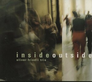 CD/ OLIVER FRIEDLI / INSIDE OUTSIDE / オリバー・フリードリ / 輸入盤 40325