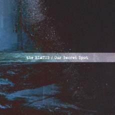 the HIATUS CD/Our Secret Spot 19/7/24発売 オリコン加盟店