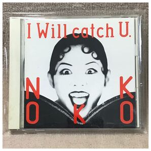 I will catch u. / NOKKO