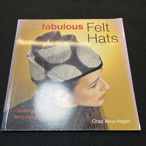 【中古 送料込】『fabulous Felt Hats』ChadAliceHagen 2005年発行◆N3-299