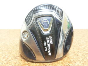 ヘッドのみ 接着タイプ♪Callaway キャロウェイ BIG BERTHA BETA ビッグバーサ ドライバー 1W 460cc ロフト角 10.5° 重量190g 中古♪R0613