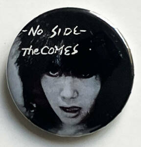 THE COMES - No Side 缶バッジ 40mm #japanese #punk #80's cult killer punk rock #custom buttons