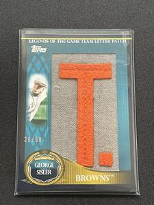 George Sisler【2009 Topps Legendary Letters Patch】T部分　#/50
