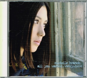 ミシェル・ブランチ　Michelle Branch【オール・ユー・ウォンテッド/エヴリウェア　All You Wanted】★CD