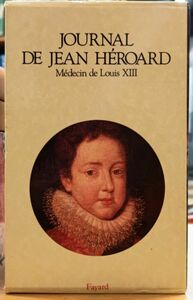 JOURNAL DE JEAN HROARD Mdecin de Louis XIII /洋書/ Fayard /ルイ13世/医者/歴史/世界史/文化/社会史/フランス語