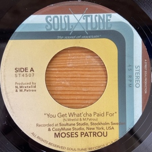 MOSES PATROU YOU GET WHAT'CHA PAID FOR / WHO'S GONNA SAVE ME (FROM MYSELF) 45's 7インチ