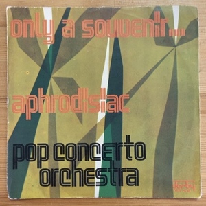 POP CONCERTO ORCHESTRA ONLY A SOUVENIR / APHRODISIAC 45's 7インチ