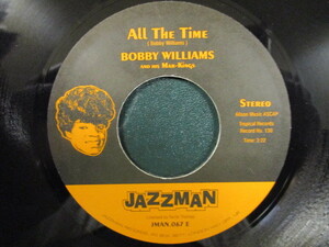 Bobby Williams ： All The Time 7'' / 45s ★ Jazzman / Jazz Man ☆ c/w Darling Here Is My Heart / 5点で送料無料