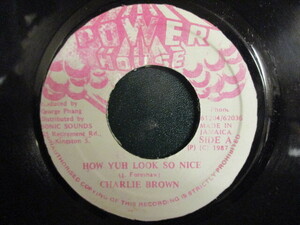 Charlie Brown ： How Yuh Look So Nice 7'' / 45s (( 80's Dance Hall / Reggae レゲエ ))(( 落札5点で送料当方負担