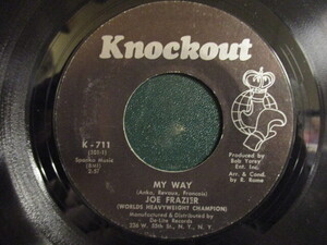 Joe Frazier ： My Way 7'' / 45s (( シナトラの名曲Funkyカバー! )) c/w Come & Get Me Love (( 落札5点で送料当方負担