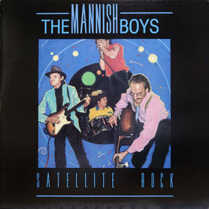 BLUES ROCK, ROCK & ROLL LP：THE MANNISH BOYS／SATELLITE ROCK Gary Primich（Vocals, Harmonica, Guitar） 