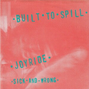 米オリジ Built To Spill Joyride c/w Sick And Wrong（1994） ★US K ORIG. 7inch★IPU46