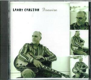 ラリー・カールトン/LARRY CARLTON/ファイアワイヤー/FIREWIRE/MATT CHAMBERLAIN,JEFF BABKO,MICHAEL RHODES