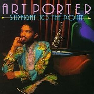 貴重廃盤 Art Porter Straight to the Point 前作に引続きJeff Lorberプロデュースによる華やかな作品　駄曲なしの最高傑作　美曲満載