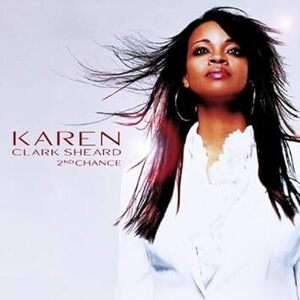 名盤 Karen Clark-Sheard 2nd Chance　カレン・クラーク・シェアード　 彼女の歌に触れるとその格の違いが改めてわかる　最高傑作