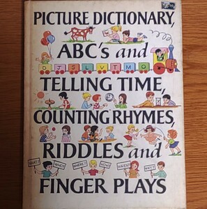 PICTURE DICTIONARY, ABC's and TELLING TIME, COUNTING RHYMES, RIDDLES and FINGER PLAYS