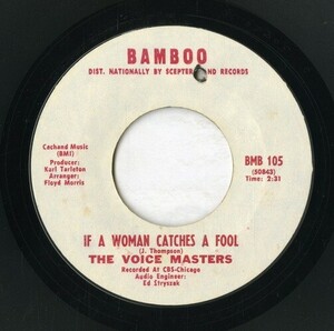 【7inch】試聴　VOICE MASTERS 　　(BAMBOO 105) NEVER GONNA LEAVE YOU / IF A WOMAN CATCHES A FOOL