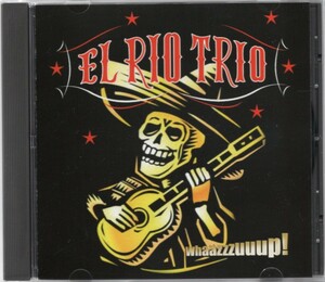 貴重盤 / EL RIO TRIO - Whaazzzuuup! CD / POP&哀愁 Dutch slappin Neo Rockabilly / ネオロカビリー / Restlessや恋のゆりかごカバー