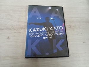 DVD Kazuki Kato 10th Anniversary Special Live 'GIG'2016~Laugh&Peace~ALL ATTACK KK【DAY-1】