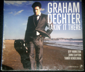 グラハム・デクター GRAHAM DECHTER / TAKIN' IT THERE 新鋭ギタリスト