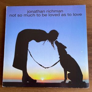 CD 『Jonathan Richman，not so much to be Loved as to love』／ジョナサン・リッチマン、デジパック仕様輸入盤