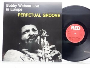 Bobby Watson「Live In Europe - Perpetual Groove」LP（12インチ）/Red Record(VPA 173)/ジャズ