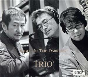 Ｌｉｇｈｔ　Ｉｎ　Ｔｈｅ　Ｄａｒｋｎｅｓｓ／ＴＲＩＯ’,市原康（ｄｓ）,森泰人（ｂ）,福田重男（ｐ）