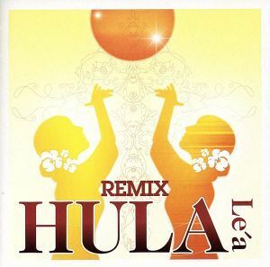 ＨＵＬＡ　Ｌｅ’ａ　ＲＥＭＩＸ／（オムニバス）,フランク・ヒューエット,カレイ・アオナ,ヘンリー・カポノ,Ｐｒｉｎｃｅ　Ｌｅｌｅｉｏｈ