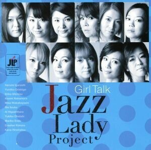 ＧＩＲＬ　ＴＡＬＫ／Ｔｈｅ　Ｊａｚｚ　Ｌａｄｙ　Ｐｒｏｊｅｃｔ,折重由美子（ｐ）,清水絵理子（ｐ）,中村尚美（ｂ）,大西由希子（ｓａｘ