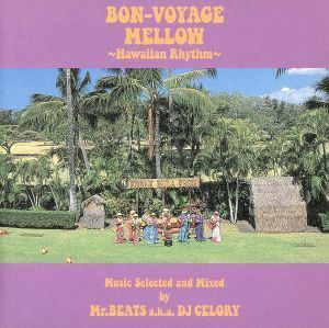 ＢＯＮ　ＶＯＹＡＧＥ　ＭＥＬＬＯＷ～Ｈａｗａｉｉａｎ　Ｒｈｙｔｈｍ～Ｍｕｓｉｃ　Ｓｅｌｅｃｔｅｄ　ａｎｄ　Ｍｉｘｅｄ　ｂｙ　Ｍｒ．