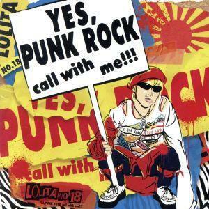 「ＹＥＳ，ＰＵＮＫ　ＲＯＣＫ」ｃａｌｌ　ｗｉｔｈ　ｍｅ！！！／ロリータ１８号