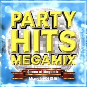 ＰＡＲＴＹ　ＨＩＴＳ　ＭＥＧＡＭＩＸ～Ｑｕｅｅｎ　ｏｆ　Ｍｅｇａｍｉｘ～Ｍｉｘｅｄ　ｂｙ　ＤＪ　瑞穂／ＤＪ瑞穂（ＭＩＸ）