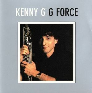 【輸入盤】Ｇ　Ｆｏｒｃｅ／ケニー・Ｇ