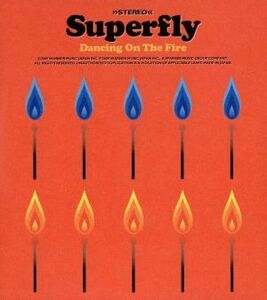 Ｄａｎｃｉｎｇ　Ｏｎ　Ｔｈｅ　Ｆｉｒｅ（初回限定盤）（ＤＶＤ付）／Ｓｕｐｅｒｆｌｙ