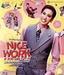 ＮＩＣＥ　ＷＯＲＫ　ＩＦ　ＹＯＵ　ＣＡＮ　ＧＥＴ　ＩＴ（Ｂｌｕ－ｒａｙ　Ｄｉｓｃ）／宝塚歌劇団花組